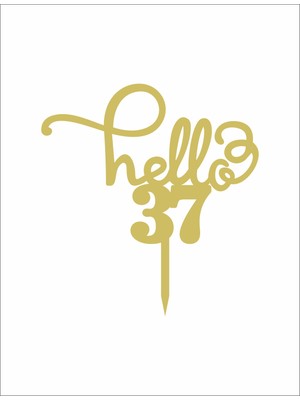 Artı Baskı Atölyesi Gold Aynalı Pleksi "hello 37"  Pasta Süsü