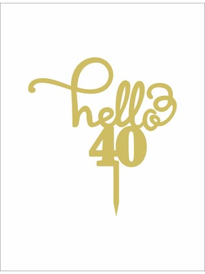 Artı Baskı Atölyesi Gold Aynalı Pleksi "hello 40"  Pasta Süsü