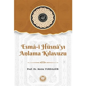 Esma-I Hüsna’yı Anlama Kılavuzu - Metin Yurdagür