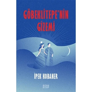 Göbeklitepe'nin Gizemi - Ipek Kobaner