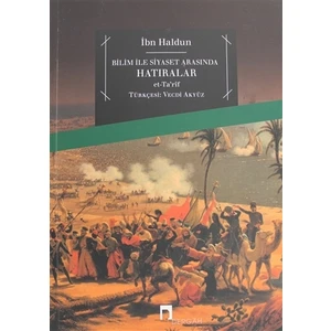 Bilim İle Siyaset Arasında Hatıralar - İbn-İ Haldun