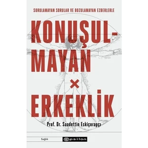 Konuşulmayan Erkeklik - Saadettin Eskiçorapçı
