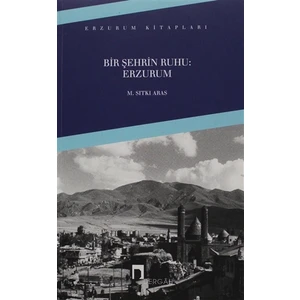 Bir Şehrin Ruhu: Erzurum-M. Sıtkı Aras