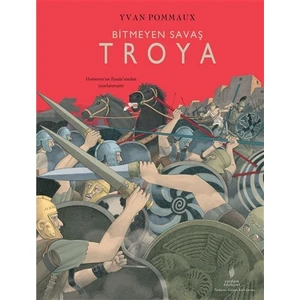 Bitmeyen Savaş Troya (Ciltli) - Yvan Pommaux