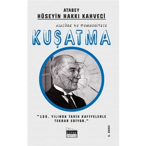 Atatürk ve Cumhuriyete Kuşatma  -  Hüseyin Hakkı Kahveci