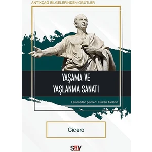 Yaşama ve Yaşlanma Sanatı - Cicero