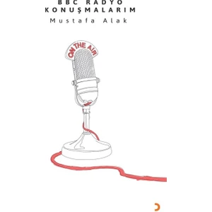Bbc Radyo Konuşmalarım - Mustafa Alak