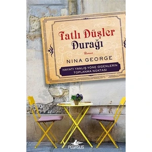 Tatlı Düşler Durağı: Hayatı Yanlış Yöne Gidenlerin Toplanma Noktası - Nina George