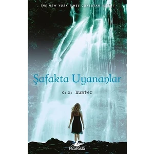 Şafakta Uyananlar - Gölge Şelalesi Serisi 2 - C. C. Hunter