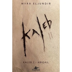 Kaleb 2: Abigail - Myra Eljundır