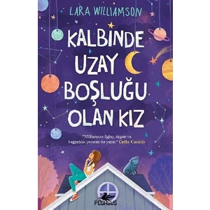 Kalbinde Uzay Boşluğu Olan Kız - Lara Williamson