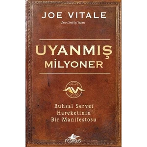 Uyanmış Milyoner: Ruhsal Servet Hareketinin Bir Manifestosu - Joe Vitale
