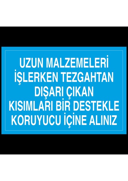 Uzun Malzemeleri Işlerken Tezgahtan Dışarı Çıkan Kısımları Bir Destekle Koruyucu Içine Alınız 50 x 70cm