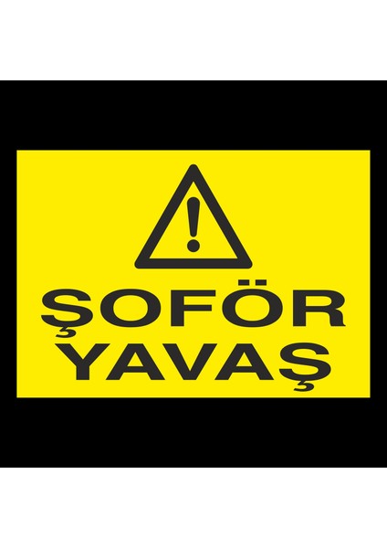 Şoför Yavaş 30 x 40cm