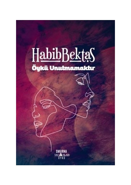 Öykü Unutmamaktır - Habib Bektaş