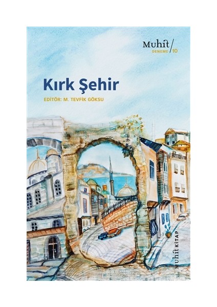 Kırk Şehir - M.tevfik Göksu