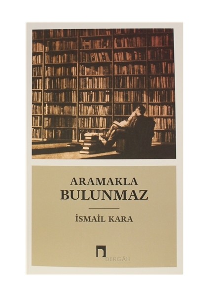 Aramakla Bulunmaz - İsmail Kara