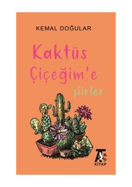 Kaktüs Çiçeğim'e Şiirler - Kemal Doğular