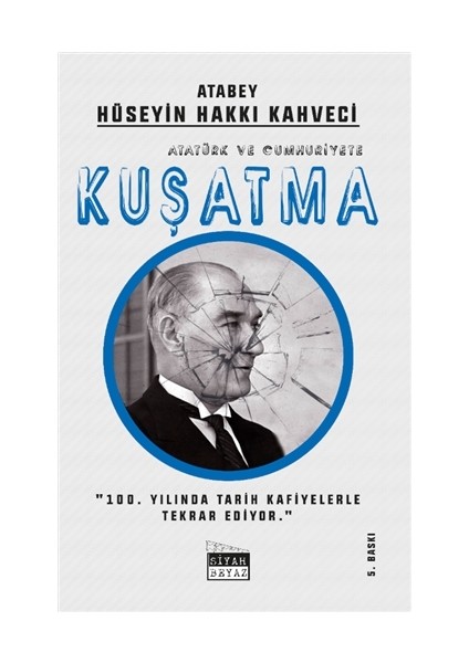 Atatürk ve Cumhuriyete Kuşatma - Hüseyin Hakkı Kahveci