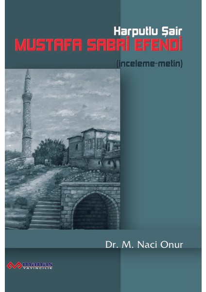 Harputlu Şair Mustafa Sabri Efendi - Naci Onur