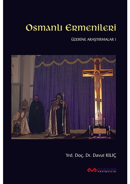 Osmanlı Ermenileri Üzerine Araştırmalar 1 - Davut Kılıç