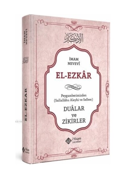 El-Ezkar Peygamberimizden (S.a.v.) Dualar ve Zikirler - Imam Nevevi