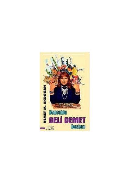 Boncuklu Deli Demet Destanı - Demet M. Akdoğan