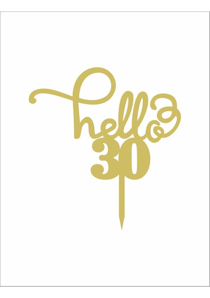 Artı Baskı Atölyesi Gold Aynalı Pleksi "hello 30"  Pasta Süsü