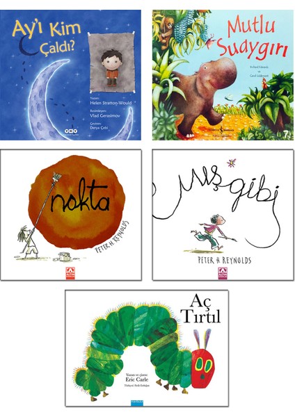 Ay'ı Kim Çaldı? + Mutlu Su Aygırı + Nokta + Mış Gibi (Peter Reynolds) + Aç Tırtıl (Eric Carle) / 5 Kitap Çocuk Masalları Seti