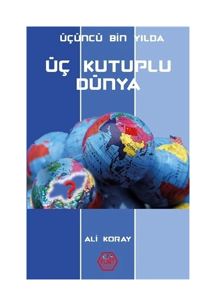 Üçüncü Bin Yılda Üç Kutuplu Dünya - Ali Koray