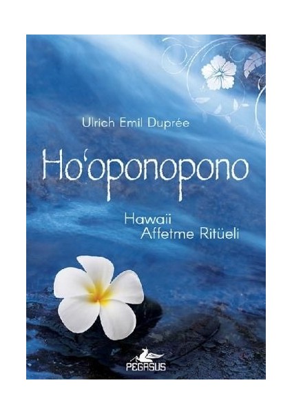 Ho‘oponopono: Hawaii Affetme Ritüeli - Ulrich Emil Dupree