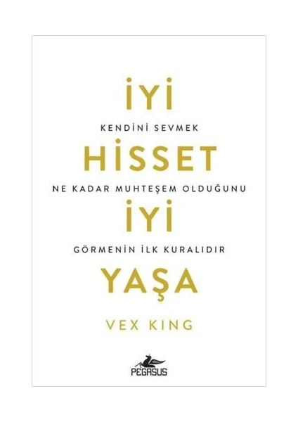 İyi Hisset İyi Yaşa: Kendini Sevmek Ne Kadar Muhteşem Olduğunu Görmenin İlk Kuralıdır - Vex King