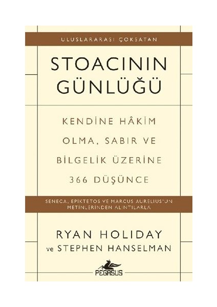 Stoacının Günlüğü: Kendine Hakim Olma Sabır ve Bilgelik Üzerine 366 Düşünce - Ryan Holiday - Stephen Hanselman