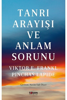 Tanrı Arayışı ve Anlam Sorunu - Viktor E. Frankl