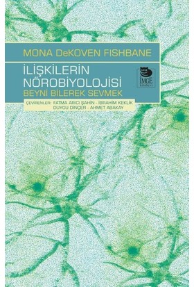 Ilişkilerin Nörobiyolojisi - Beyni Bilerek Sevmek - Mona Dekoven Fishbane