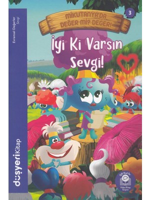 Düşyeri Yayınları - Iyi Ki Varsın Sevgi - Evrensel Değerler Serisi