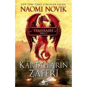 Kartalların Zaferi: Temeraire Serisi 5 - Naomi Novik