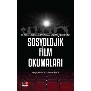 Platon’un Mağarasından Sinema Perdesine Sosyolojik Film Okumaları - Nergiz Karadaş