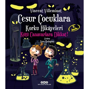 Cesur Çocuklara Korku Hikayeleri Kötü Canavarlara Dikkat - Vincent Villeminot