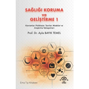 Sağlığı Koruma ve Geliştirme 1 - Prof. Dr. Ayla Bayık Temel