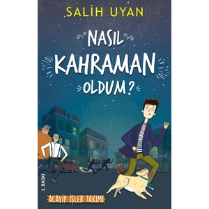 Nasıl Kahraman Oldum?:Akıl Almaz Maceralar - Salih Uyan