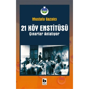 21 Köy Enstisüsü Çınarlar Anlatıyor - Mustafa Gazalcı