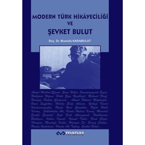 Modern Türk Hikayeciliği ve Şevket Bulut - Mustafa Karabulut