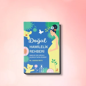 Doğal Hamilelik Rehberi - Laurena White