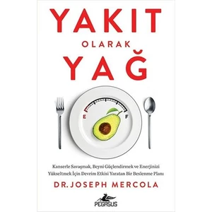 Yakıt Olarak Yağ - Joseph Mercola - Joseph Mercola