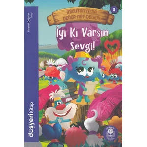 Düşyeri Yayınları - Iyi Ki Varsın Sevgi - Evrensel Değerler Serisi