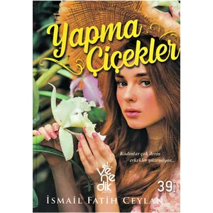 Venedik Yayınları - Yapma Çiçekler - Ismail Fatih Ceylan
