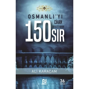 Osmanlı`yı Cihan Devleti Yapan 150 Sır