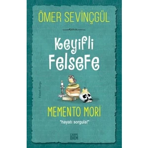 Keyifli Felsefe: Memento Mori / Hayatı Sorgula - Ömer Sevinçgül