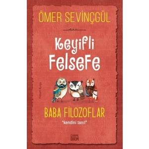 Keyifli Felsefe: Baba Filozoflar / Kendini Tanı - Ömer Sevinçgül